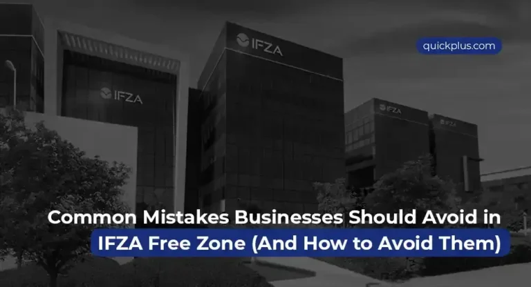 Common Mistakes Businesses Should Avoid in IFZA Free Zone (And How to Avoid Them)