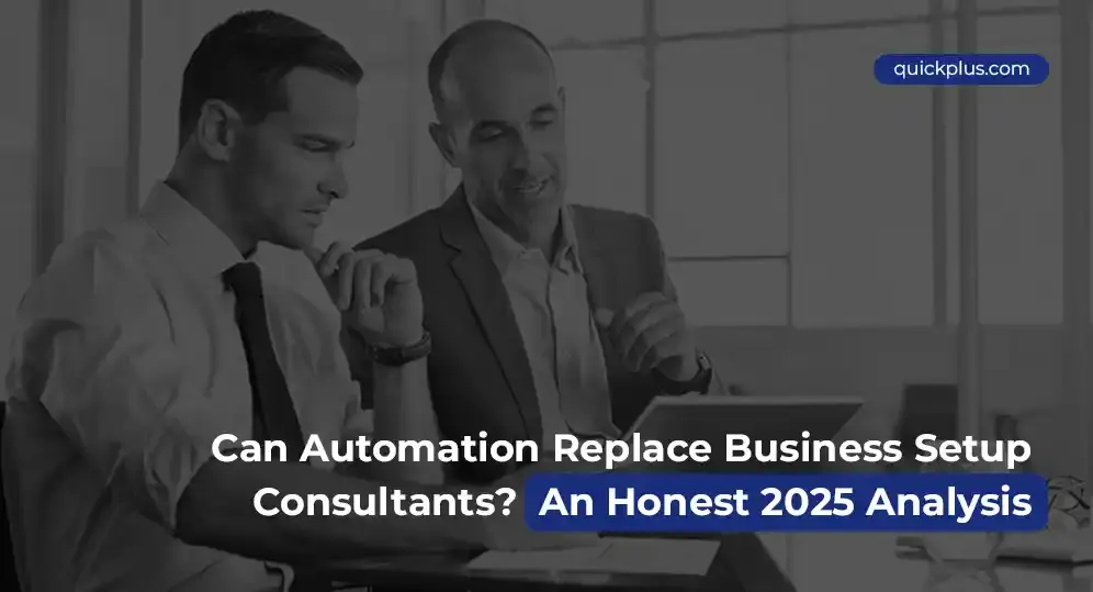 Can Automation Replace Business Setup Consultants? An Honest 2025 Analysis