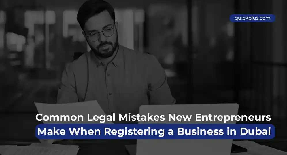 Common Legal Mistakes New Entrepreneurs Make When Registering a Business in Dubai