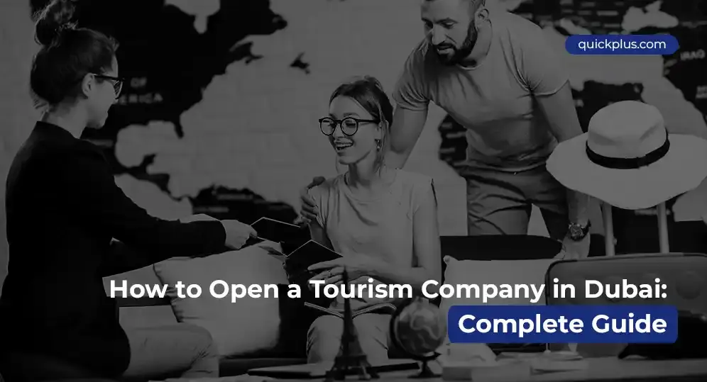 How to Open a Tourism Company in Dubai: Complete Guide