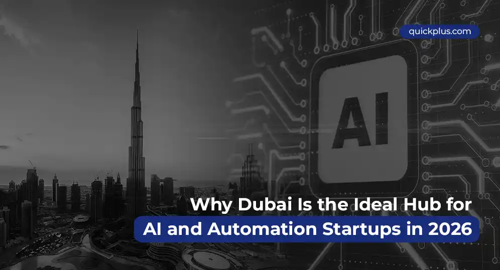 AI and automation startups in Dubai 2026, Quickplus explores how innovation drives the city’s tech revolution.