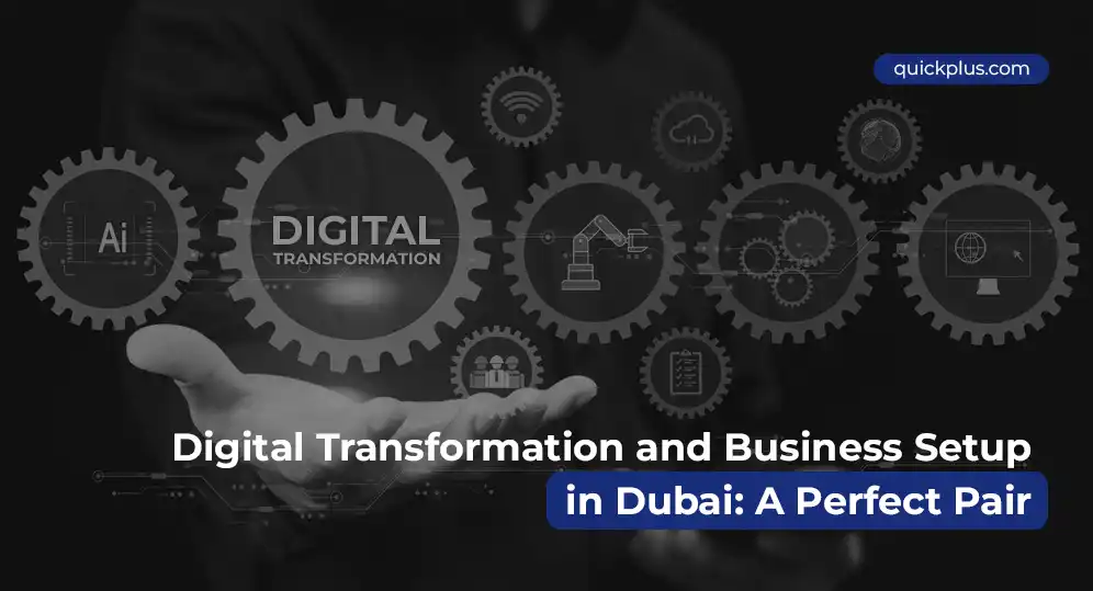 Digital Transformation and Business Setup in Dubai: A Perfect Pair