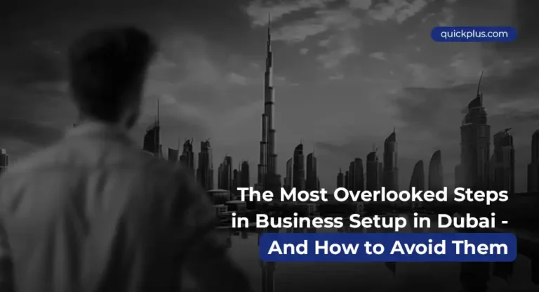 The Most Overlooked Steps in Business Setup in Dubai – And How to Avoid Them