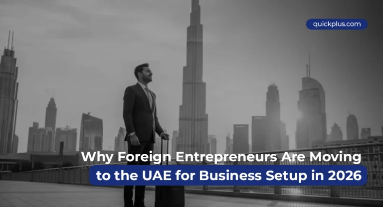 Why Foreign Entrepreneurs Are Moving to the UAE for Business Setup in 2026