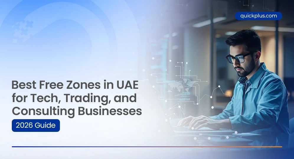 Best Free Zones in UAE for Tech, Trading, and Consulting Businesses (2026 Guide)