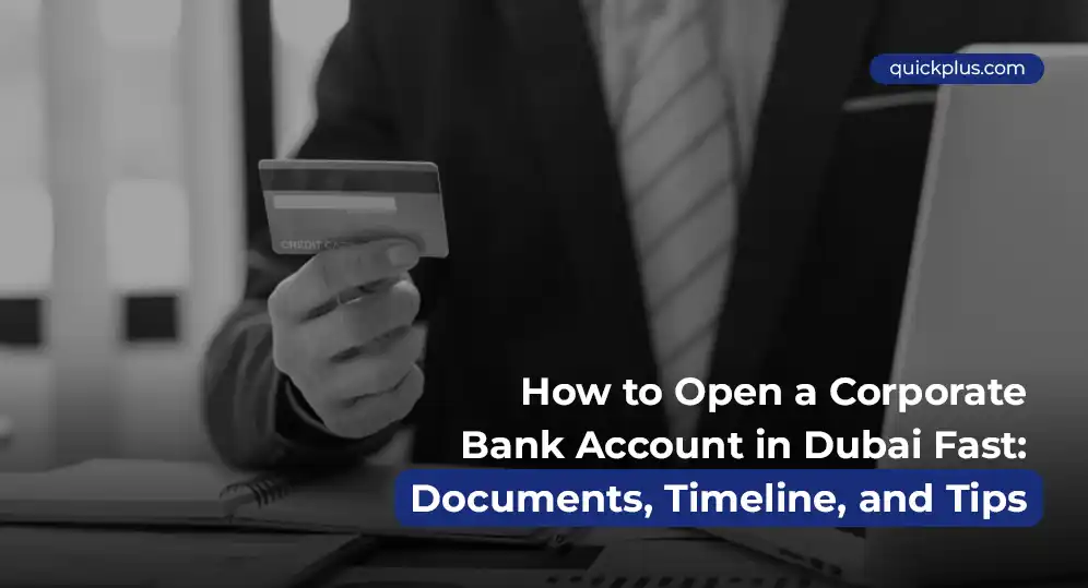 How to Open a Corporate Bank Account in Dubai Fast: Documents, Timeline, and Tips