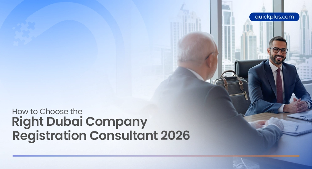 How to Choose the Right Dubai Company Registration Consultant 2026