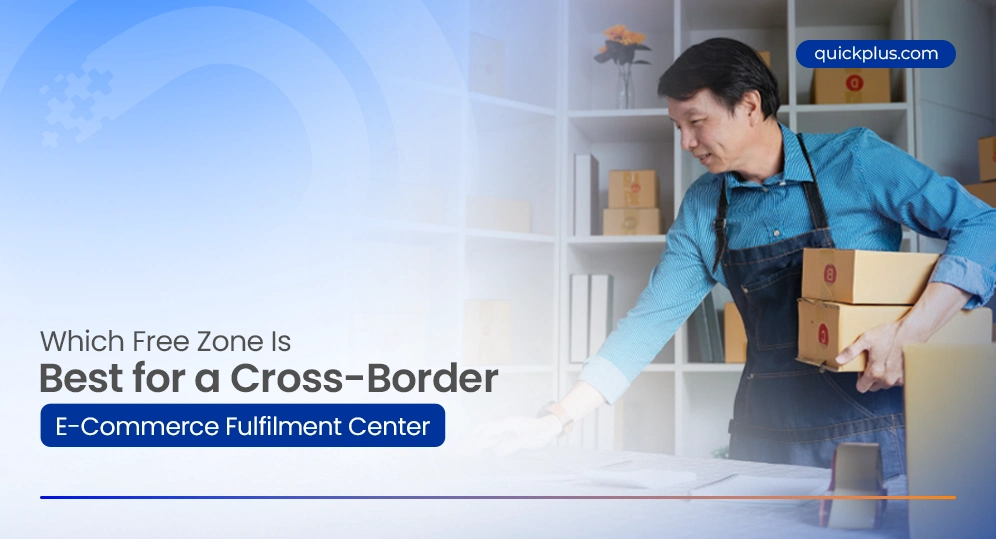 Which Free Zone Is Best for a Cross-Border E-Commerce Fulfilment Center?