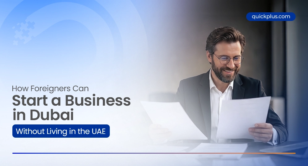 How Foreigners Can Start a Business in Dubai Without Living in the UAE