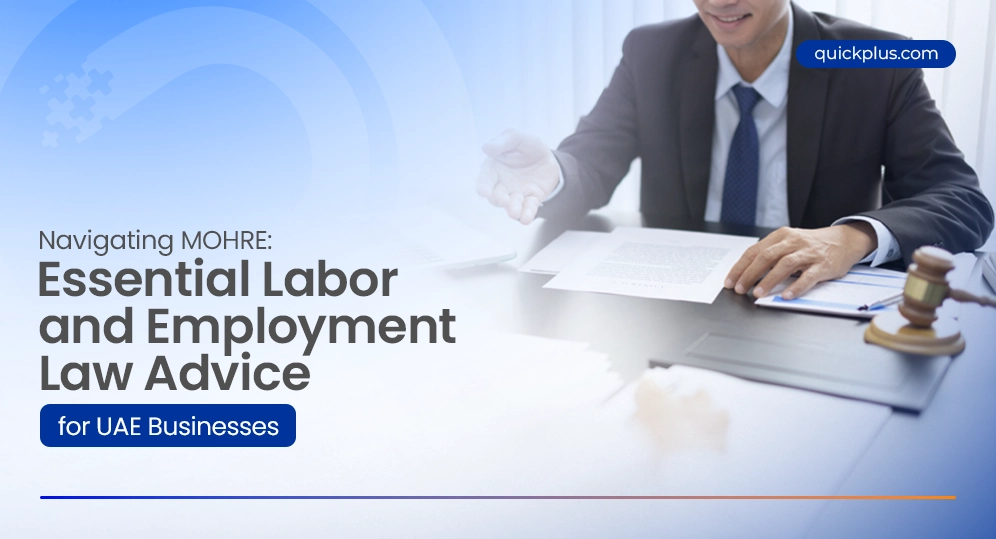 Navigating MOHRE: Essential Labor and Employment Law Advice for UAE Businesses