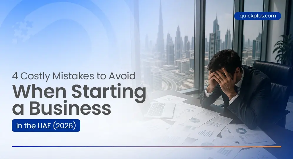 4 Costly Mistakes to Avoid When Starting a Business in the UAE (2026)
