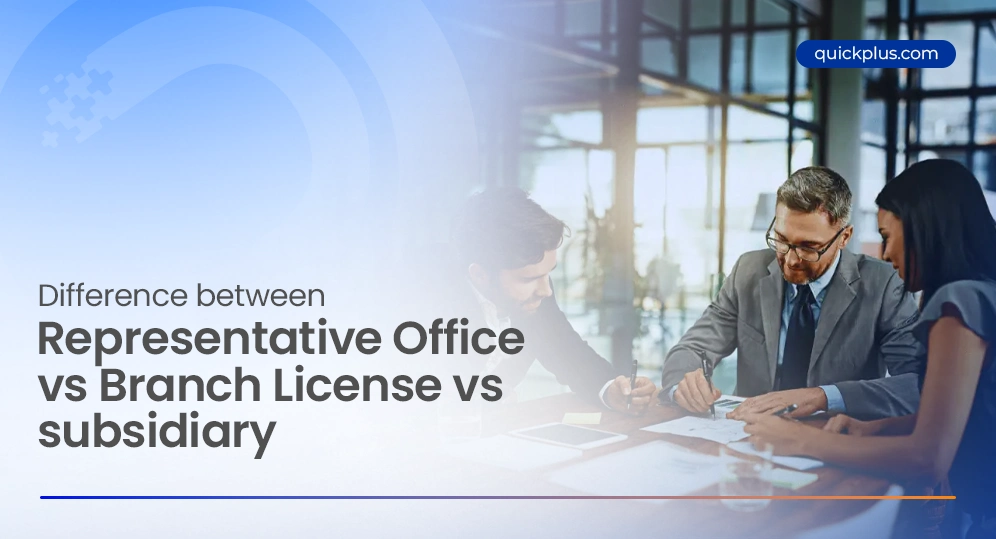 Representative office vs branch licence vs subsidiary in the UAE comparison